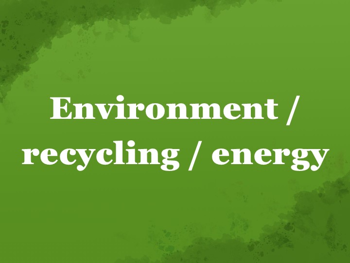 Environment / recycling / energy